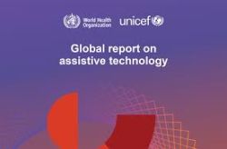 OMS: rapporto mondiale sulle tecnologie assistive. Traduzione in italiano del Summary a cura del GLIC